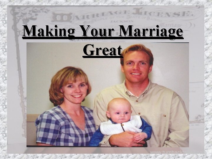 Making Your Marriage Great www. turnbacktogod. com 