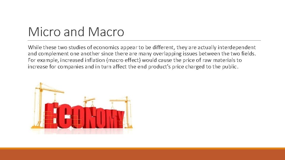 Micro and Macro While these two studies of economics appear to be different, they