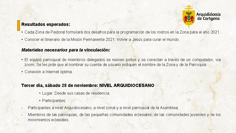 Resultados esperados: • Cada Zona de Pastoral formulará dos desafíos para la programación de