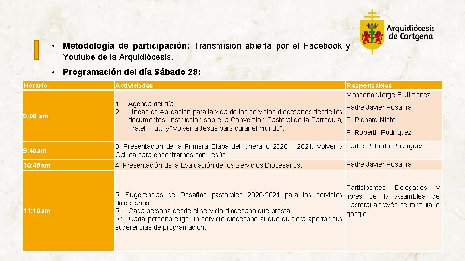  • Metodología de participación: Transmisión abierta por el Facebook y Youtube de la