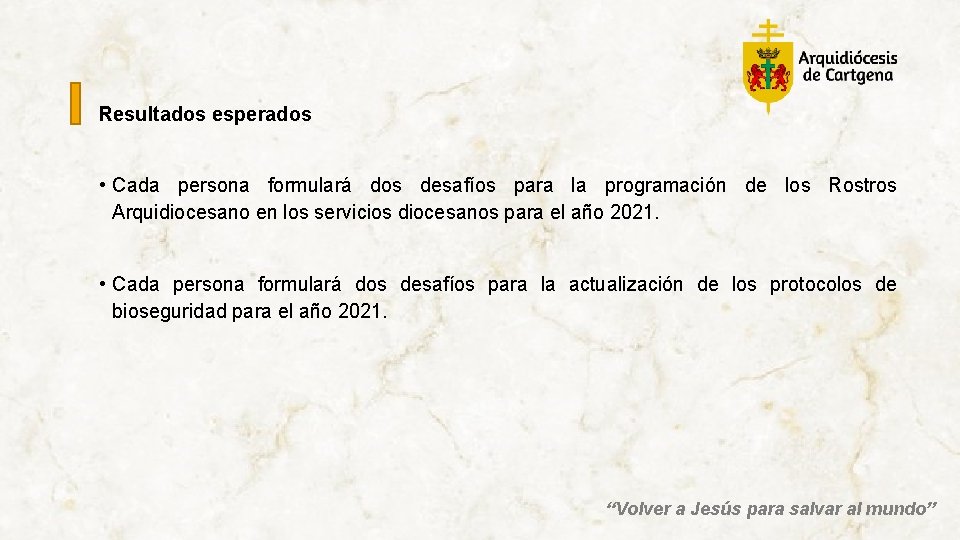 Resultados esperados • Cada persona formulará dos desafíos para la programación de los Rostros