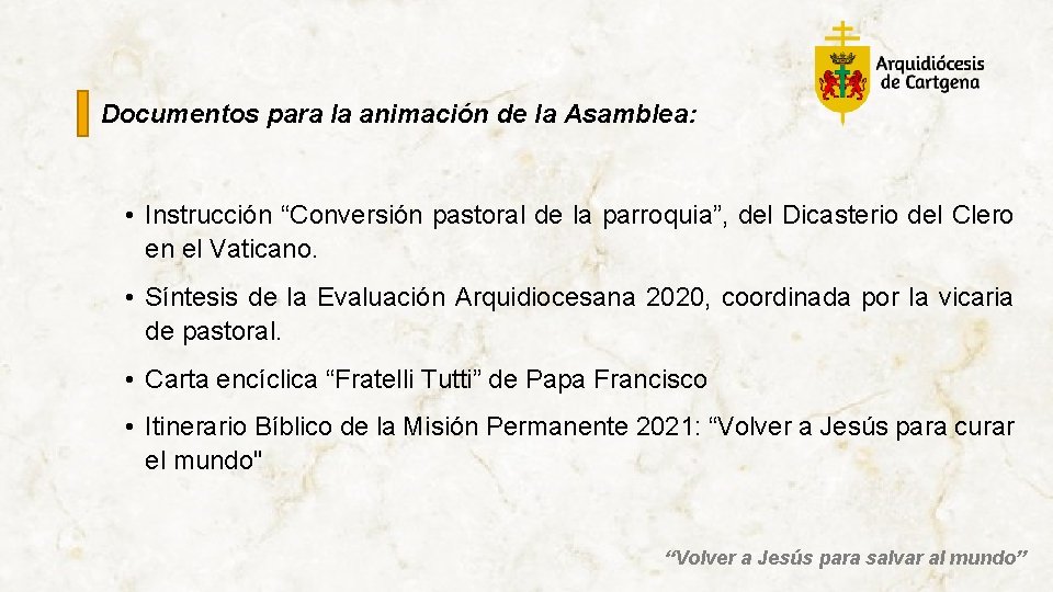 Documentos para la animación de la Asamblea: • Instrucción “Conversión pastoral de la parroquia”,