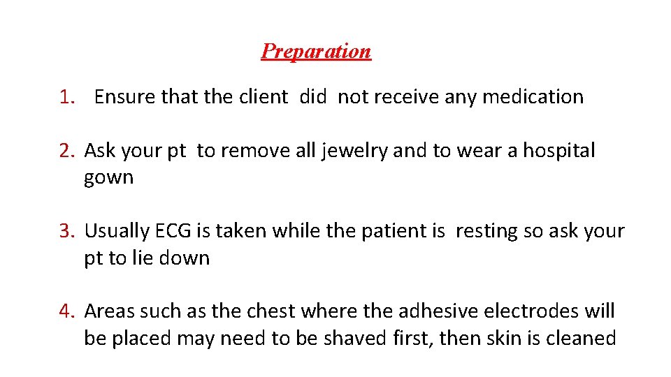 Preparation 1. Ensure that the client did not receive any medication 2. Ask your
