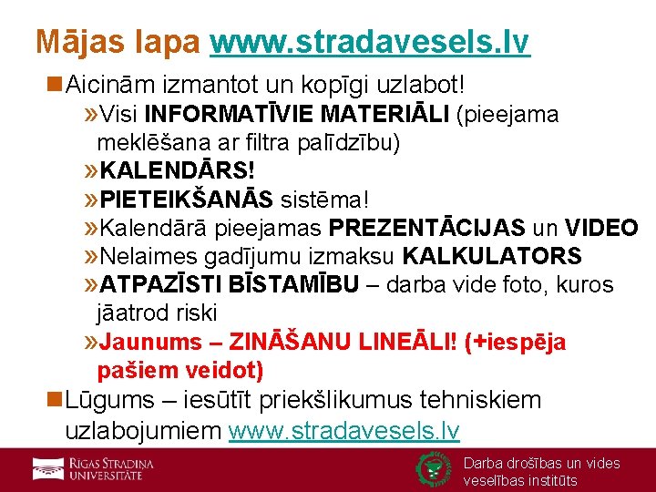 Mājas lapa www. stradavesels. lv n. Aicinām izmantot un kopīgi uzlabot! » Visi INFORMATĪVIE