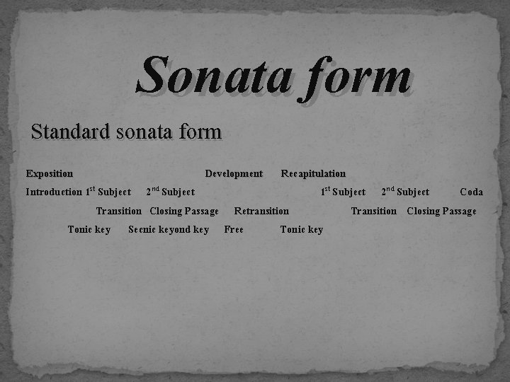 Sonata form Standard sonata form Exposition Development Recapitulation Introduction 1 st Subject 2 nd