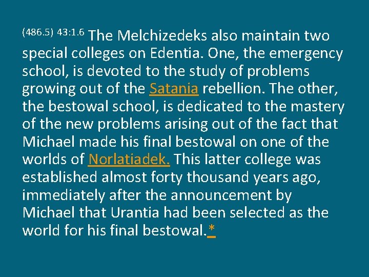 The Melchizedeks also maintain two special colleges on Edentia. One, the emergency school, is