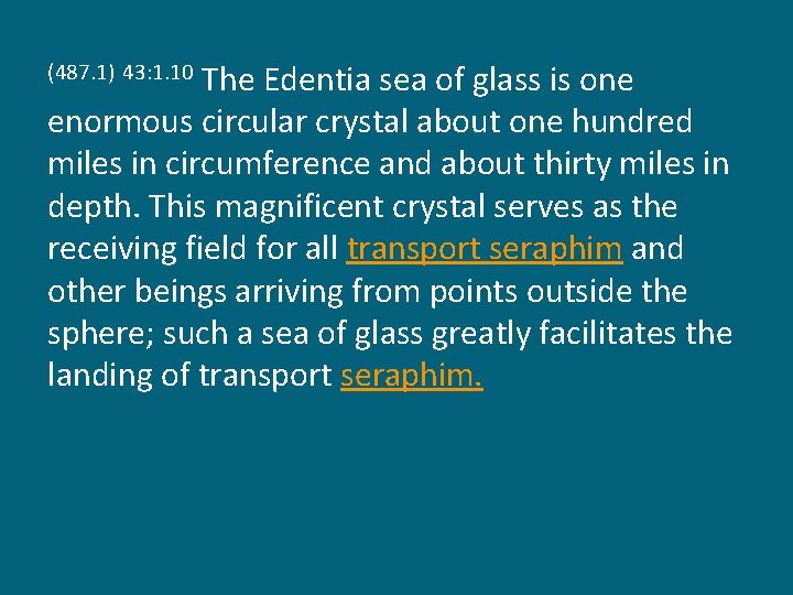 The Edentia sea of glass is one enormous circular crystal about one hundred miles