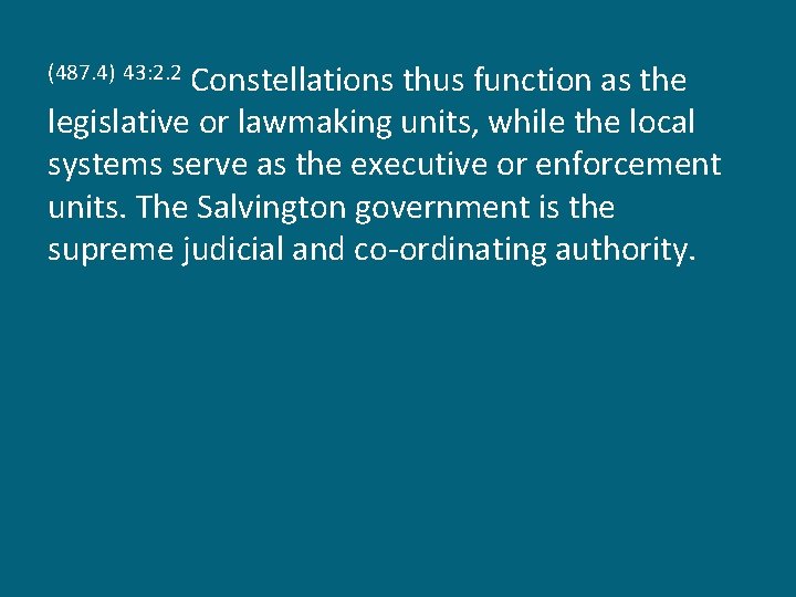 Constellations thus function as the legislative or lawmaking units, while the local systems serve