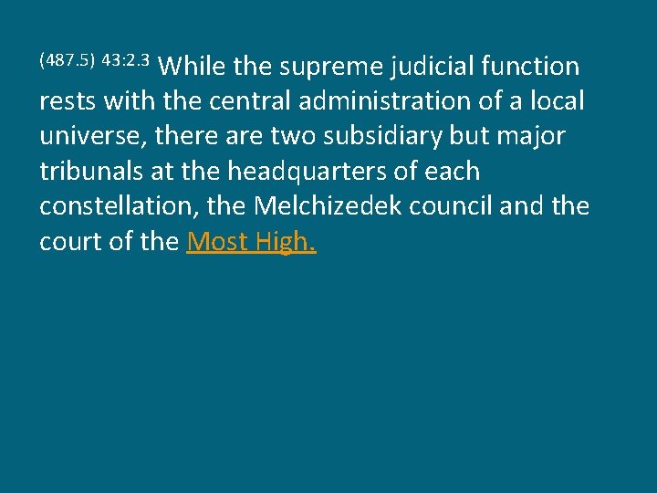 While the supreme judicial function rests with the central administration of a local universe,
