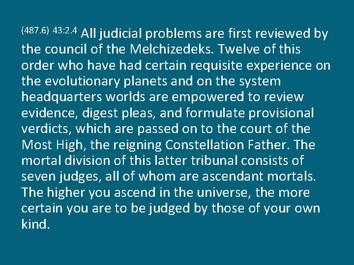 All judicial problems are first reviewed by the council of the Melchizedeks. Twelve of
