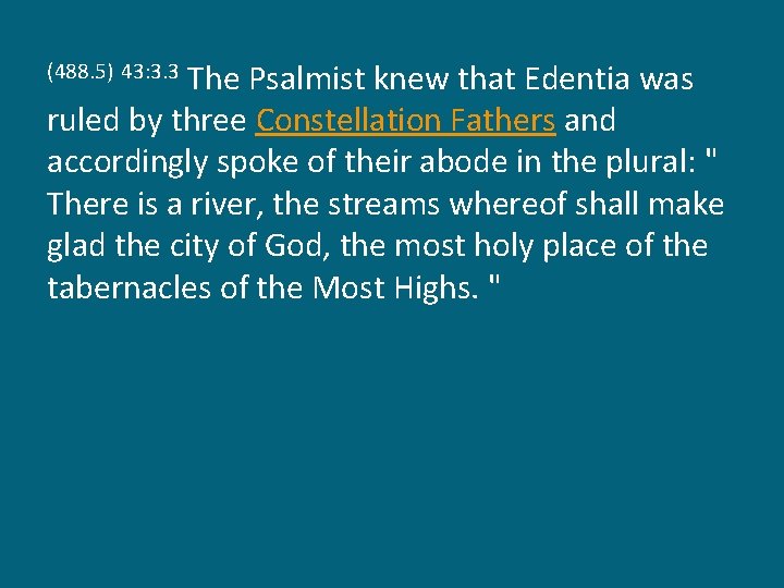 The Psalmist knew that Edentia was ruled by three Constellation Fathers and accordingly spoke