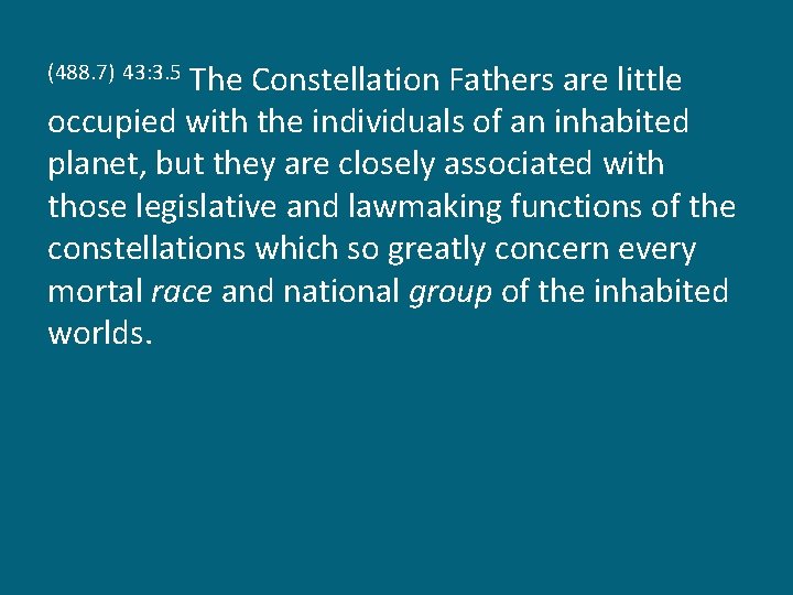 The Constellation Fathers are little occupied with the individuals of an inhabited planet, but