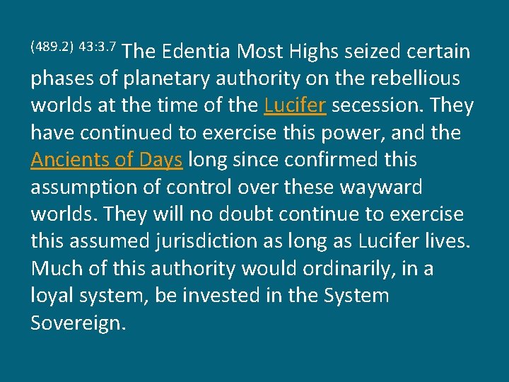 The Edentia Most Highs seized certain phases of planetary authority on the rebellious worlds