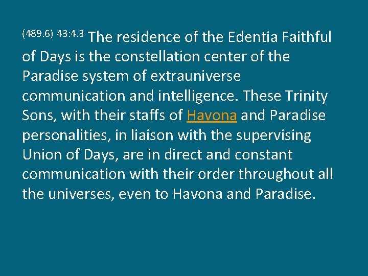 The residence of the Edentia Faithful of Days is the constellation center of the