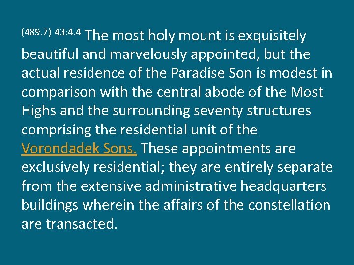 The most holy mount is exquisitely beautiful and marvelously appointed, but the actual residence