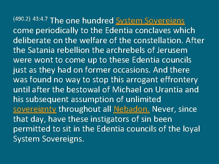 The one hundred System Sovereigns come periodically to the Edentia conclaves which deliberate on
