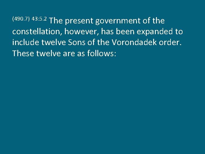 The present government of the constellation, however, has been expanded to include twelve Sons