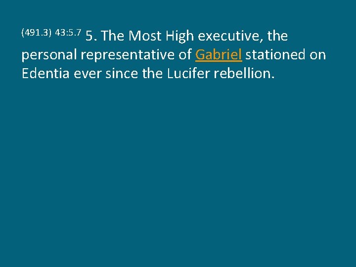 5. The Most High executive, the personal representative of Gabriel stationed on Edentia ever