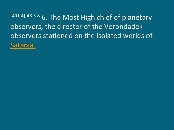 6. The Most High chief of planetary observers, the director of the Vorondadek observers