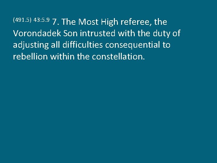 7. The Most High referee, the Vorondadek Son intrusted with the duty of adjusting