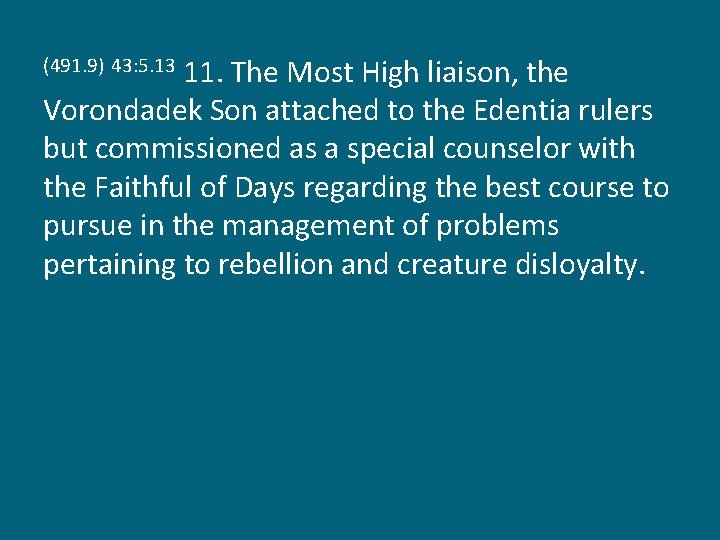 11. The Most High liaison, the Vorondadek Son attached to the Edentia rulers but