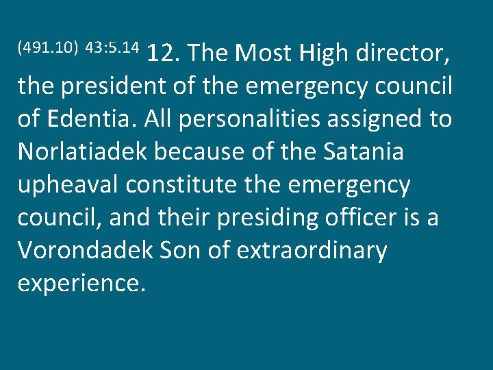 12. The Most High director, the president of the emergency council of Edentia. All