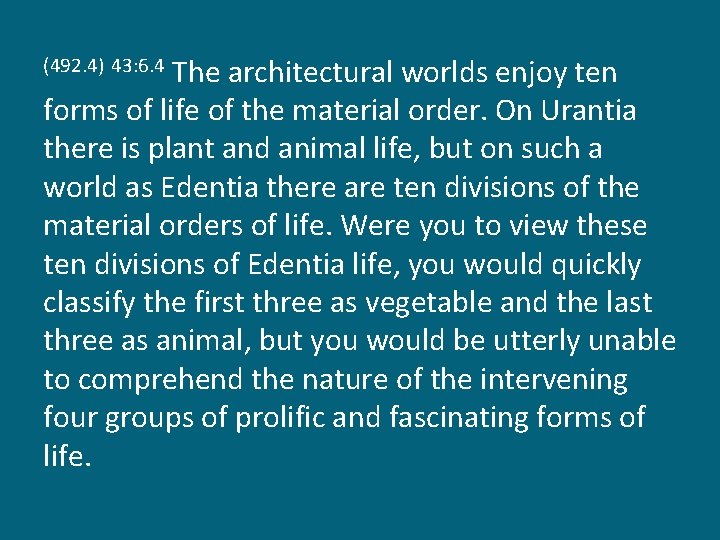 The architectural worlds enjoy ten forms of life of the material order. On Urantia