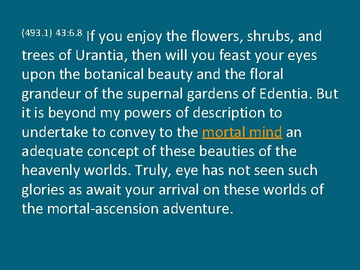 If you enjoy the flowers, shrubs, and trees of Urantia, then will you feast