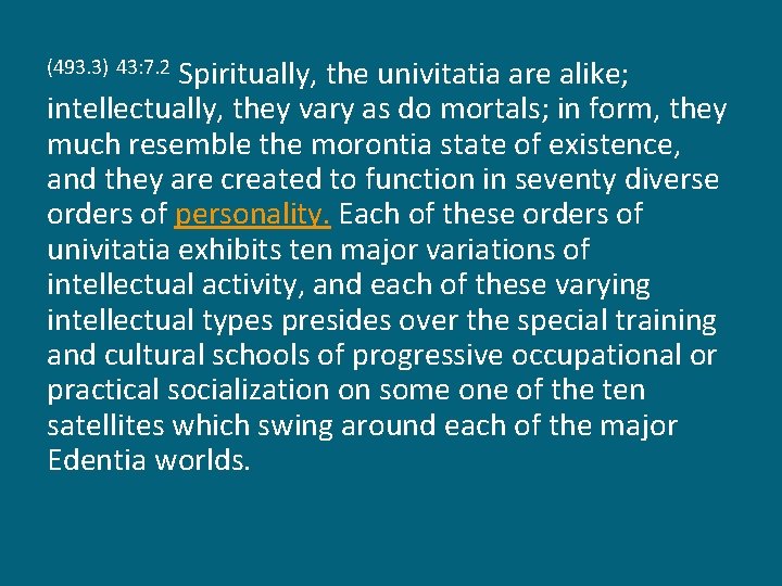 Spiritually, the univitatia are alike; intellectually, they vary as do mortals; in form, they