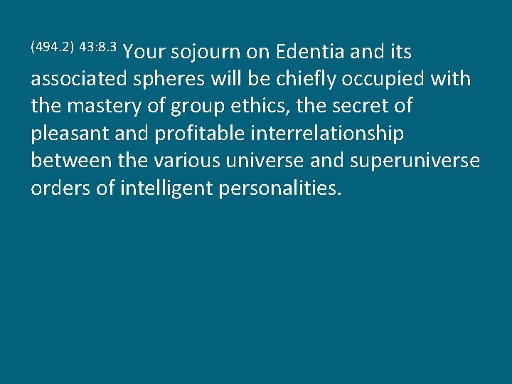 Your sojourn on Edentia and its associated spheres will be chiefly occupied with the