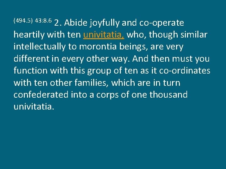 2. Abide joyfully and co-operate heartily with ten univitatia, who, though similar intellectually to