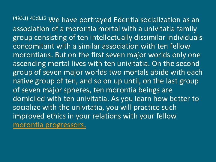 We have portrayed Edentia socialization as an association of a morontia mortal with a