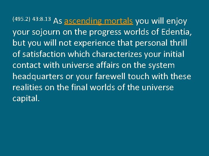 As ascending mortals you will enjoy your sojourn on the progress worlds of Edentia,