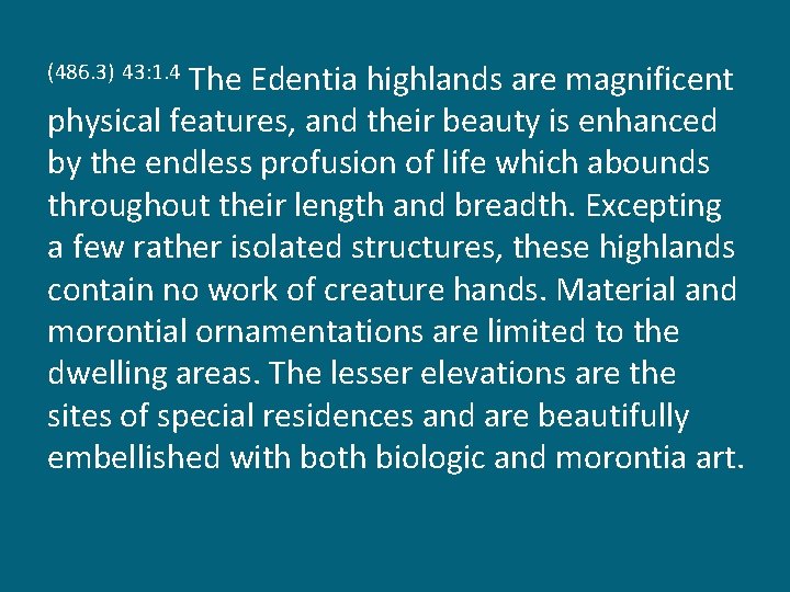 The Edentia highlands are magnificent physical features, and their beauty is enhanced by the