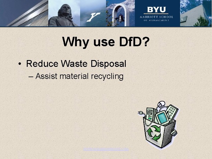 Why use Df. D? • Reduce Waste Disposal – Assist material recycling www. assignmentpoint.