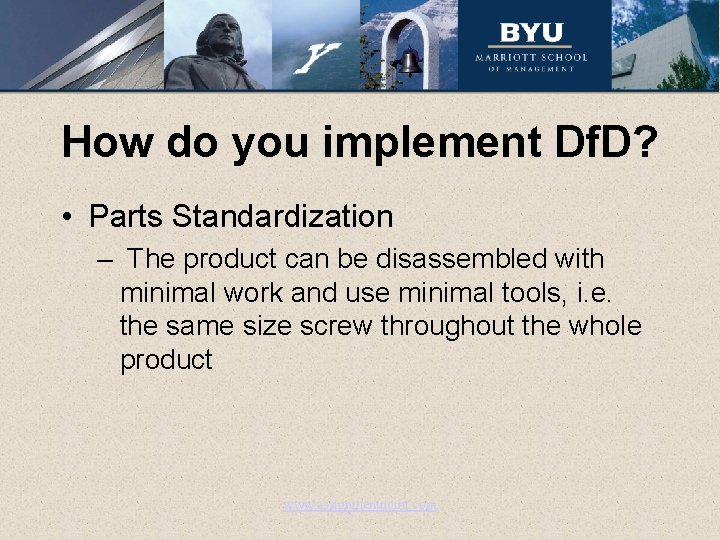 How do you implement Df. D? • Parts Standardization – The product can be