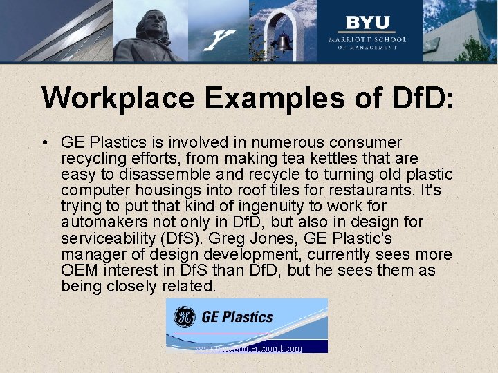 Workplace Examples of Df. D: • GE Plastics is involved in numerous consumer recycling
