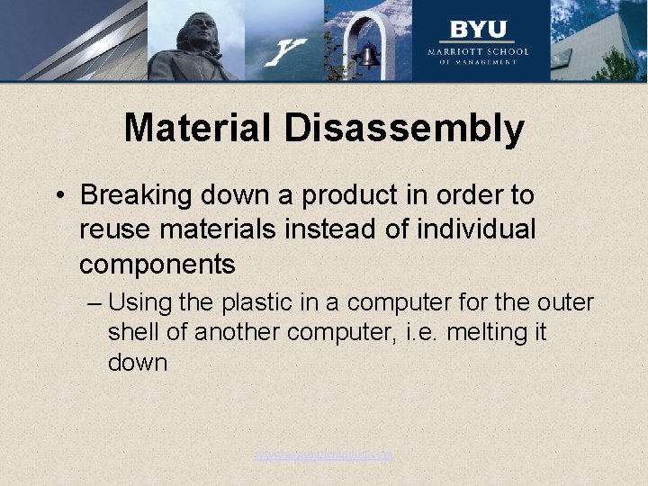 Material Disassembly • Breaking down a product in order to reuse materials instead of