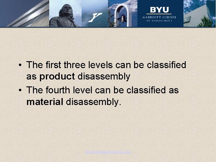  • The first three levels can be classified as product disassembly • The