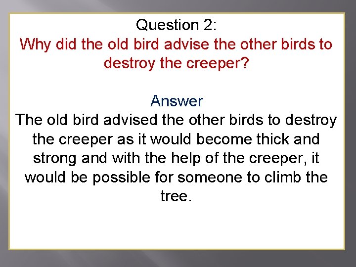 Question 2: Why did the old bird advise the other birds to destroy the