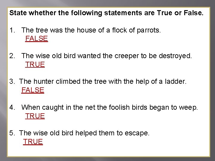 State whether the following statements are True or False. 1. The tree was the