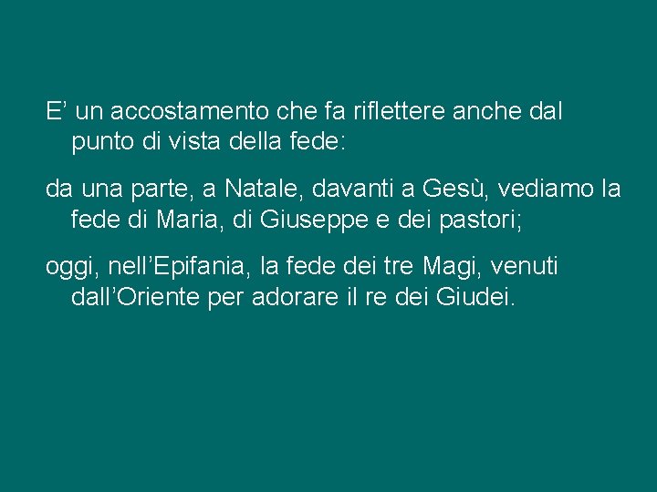 E’ un accostamento che fa riflettere anche dal punto di vista della fede: da