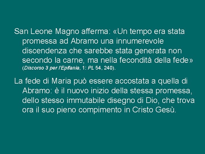 San Leone Magno afferma: «Un tempo era stata promessa ad Abramo una innumerevole discendenza