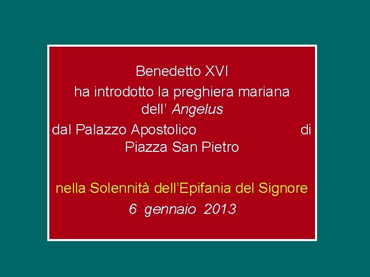 Benedetto XVI ha introdotto la preghiera mariana dell’ Angelus dal Palazzo Apostolico di Piazza