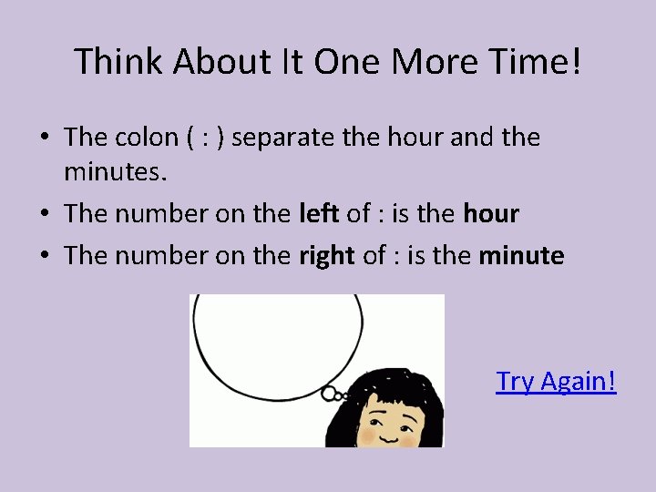 Think About It One More Time! • The colon ( : ) separate the