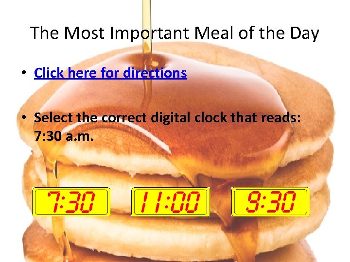 The Most Important Meal of the Day • Click here for directions • Select