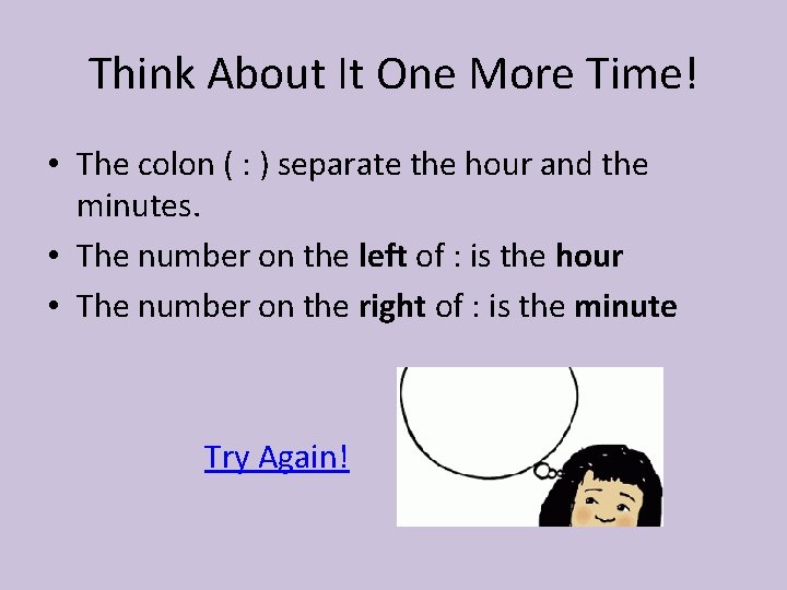 Think About It One More Time! • The colon ( : ) separate the