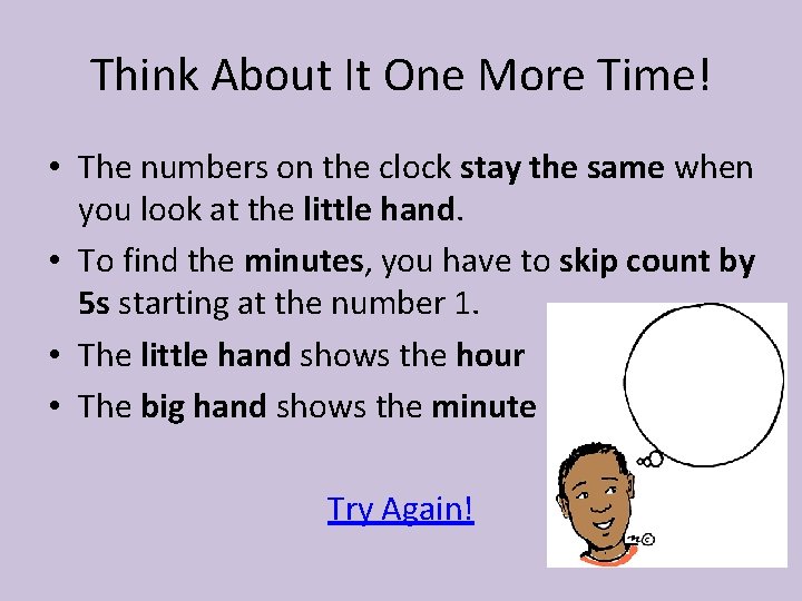 Think About It One More Time! • The numbers on the clock stay the