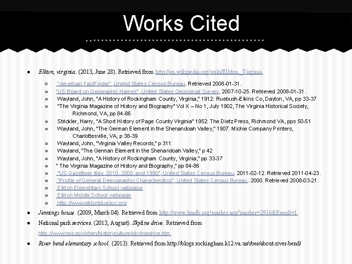 Works Cited ● Elkton, virginia. (2013, June 28). Retrieved from http: //en. wikipedia. org/wiki/Elkton,