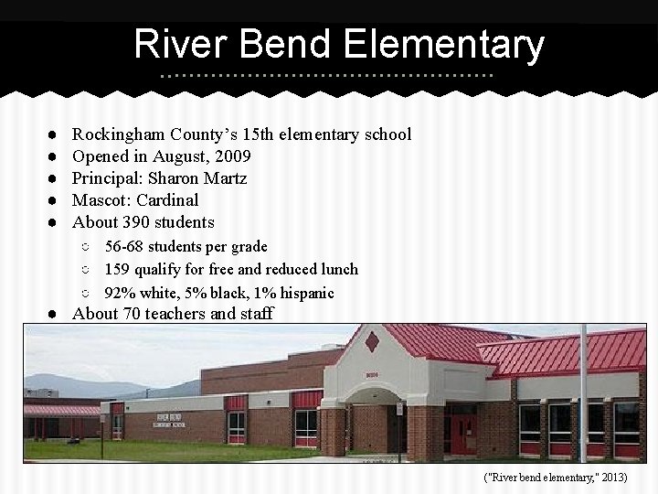 River Bend Elementary ● ● ● Rockingham County’s 15 th elementary school Opened in